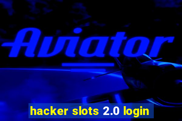 hacker slots 2.0 login